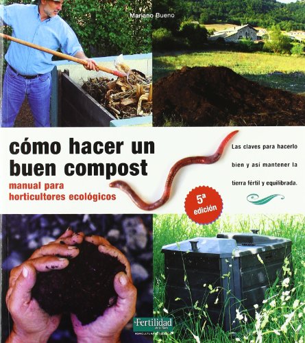 Cómo hacer un buen compost: manual para horticultores...